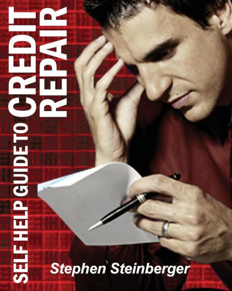 Self-Help Guide to Credit Repair: Do-It-Yourself and Save Money!