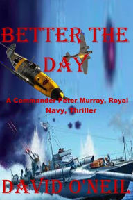 Title: Better The Day, Author: David O'Neil