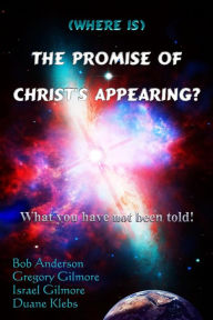 Title: (Where is) The Promise of Christ's Appearing?: What you have not been told!, Author: Bob Anderson