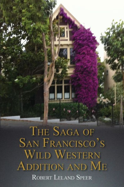 The Saga of San Francisco's Wild Western Addition and Me