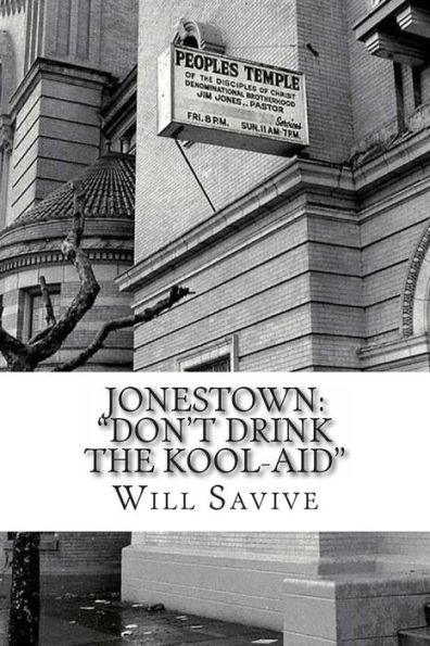 Jonestown: "Don't Drink the Kool-Aid" (The complete story behind mysterious Jim Jones & his exodus to Guyana)