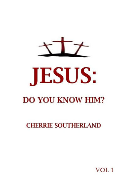 Jesus: Do You Know Him?: Vol 1