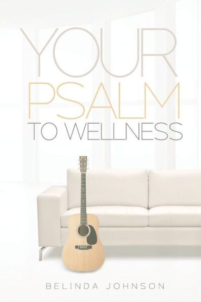Your Psalm to Wellness: Prayers to Inspire Health and Fitness
