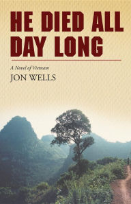 Title: He Died All Day Long, Author: Jon Wells