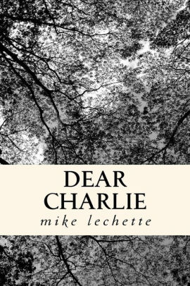 Dear Charlie By Mike Lechette Paperback Barnes Noble
