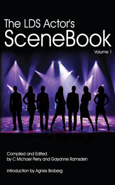 The LDS Actors SCENEBOOK: How To Get The Callback Or The Best Grade In The Class