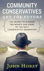 Community Conservatives & the Future: Secret to Winning the Hearts & Minds of the Next Conservative Generation