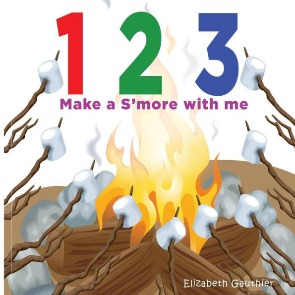 1 2 3 Make a s'more with me: A silly counting book