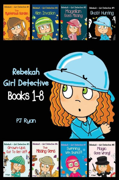 Rebekah - Girl Detective Books 1-8: Fun Short Story Mysteries for Children Ages 9-12 (The Mysterious Garden, Alien Invasion, Magellan Goes Missing, Ghost Hunting,Grown-Ups Out To Get Us?! + 3 more!)