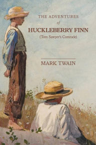 Title: The Adventures of Huckleberry Finn: Tom Sawyer's Comrade, Author: Mark Twain