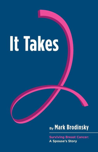 It Takes 2: Surviving Breast Cancer: A Spouse's Story