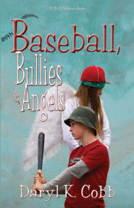Title: Baseball, Bullies & Angels, Author: Daryl K Cobb