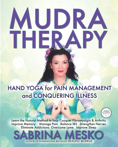 MUDRA Therapy: Hand Yoga for Pain Management and Conquering Illness