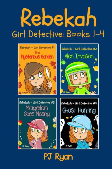 Rebekah - Girl Detective Books 1-4: Fun Short Story Mysteries for Children Ages 9-12 (The Mysterious Garden, Alien Invasion, Magellan Goes Missing, Ghost Hunting)