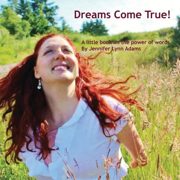 Dreams Come True!: A little book on the power of words