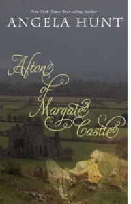 Title: Afton of Margate Castle, Author: Angela Hunt