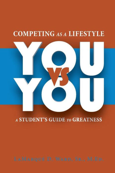 Competing As A Lifestyle You vs You: A Students Guide To Greatness!!