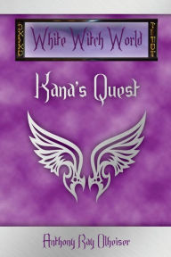 Title: Kana's Quest, Author: Anthony Ray Olheiser
