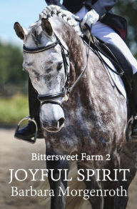 Title: Bittersweet Farm 2: Joyful Spirit, Author: Barbara Morgenroth