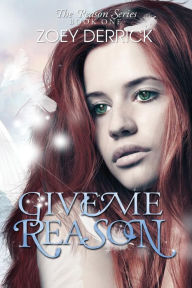 Title: Give Me Reason, Author: Zoey Derrick