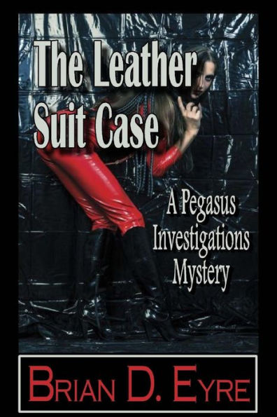 The Leather Suit Case: A Pegasus Investigations Mystery