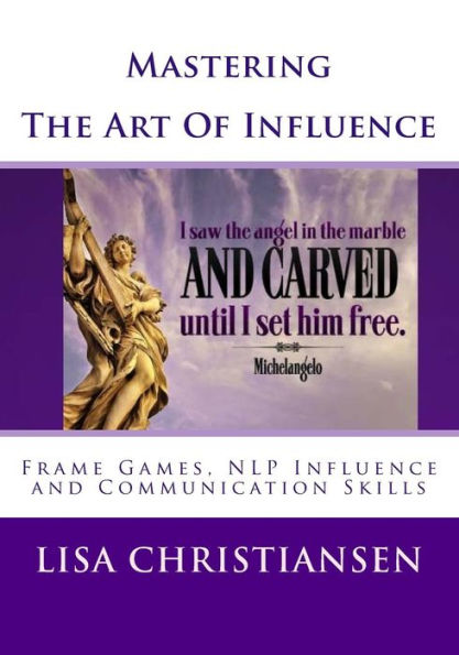 Mastering The Art Of Influence: NLP Made Easy
