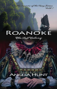 Title: Roanoke: The Lost Colony, Author: Angela Hunt