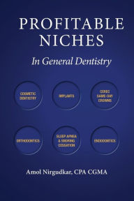 Title: Profitable Niches in General Dentistry, Author: Amol Nirgudkar