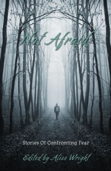 Not Afraid: Stories of Confronting Fear