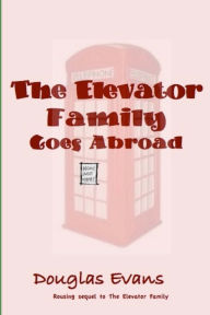 Title: The Elevator Family Goes Abroad, Author: Douglas Evans