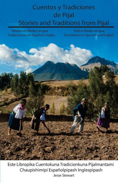 Cuentos Y Tradiciones de Pijal: Relatos En Media Lengua: Stories and Traditions from Pijal: Told in Media Lengua