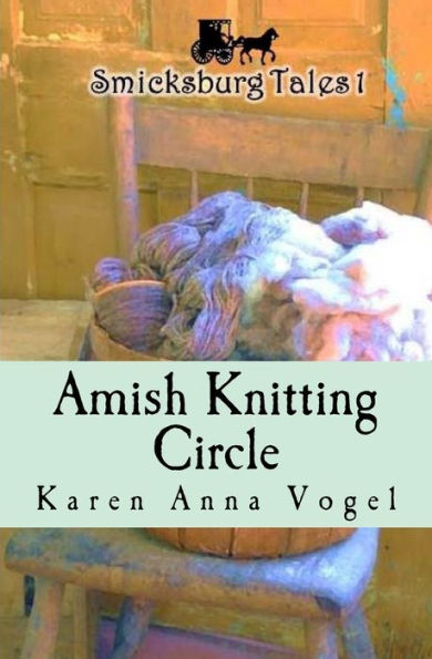 Amish Knitting Circle: Smicksburg Tales 1