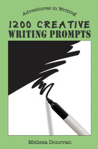 Title: 1200 Creative Writing Prompts, Author: Melissa Donovan