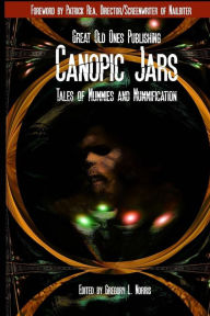 Title: Canopic Jars: Tales of Mummies and Mummification, Author: H. P. Lovecraft