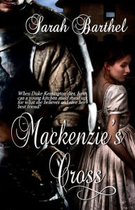 Title: MacKenzie's Cross, Author: Sarah Barthel