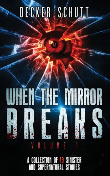 When the Mirror Breaks: A Collection of 13 Sinister and Supernatural Stories