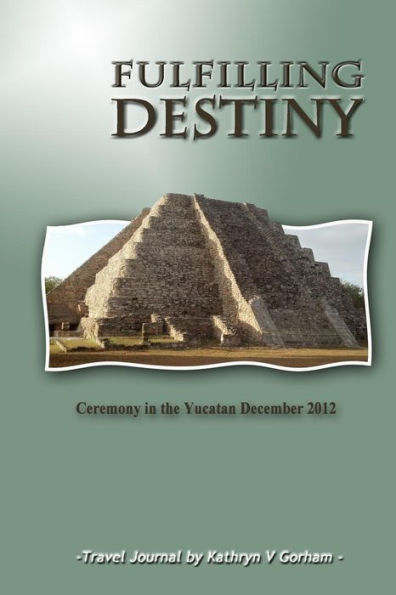Fulfilling Destiny: Ceremony in the Yucatan December 2012