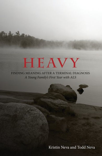 Heavy: Finding Meaning after a Terminal Diagnosis, A Young Family's First Year with ALS