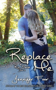 Title: Replace Me: A Kin Series Book 2, Author: Jennifer Foor