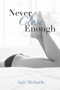Title: Never Close Enough, Author: Krysta Drechsler