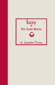 Title: Lizzy & the Light Below: Third Edition, Author: Jacqueline  Thomas