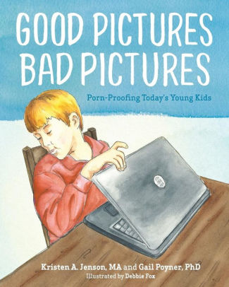 Pornography Book Covers - Good Pictures Bad Pictures: Porn-Proofing Today's Young Kids|Paperback