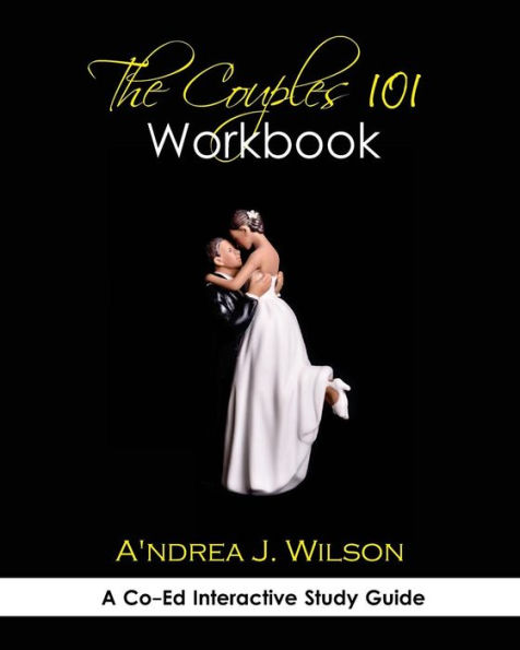 The Couples 101 Workbook: A Co-Ed Interactive Study Guide