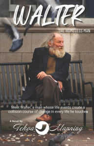 Title: Walter: The Homeless Man, Author: Tekoa Manning