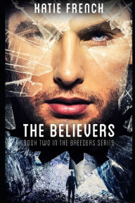 Title: The Believers: The Breeders Book 2, Author: Katie French