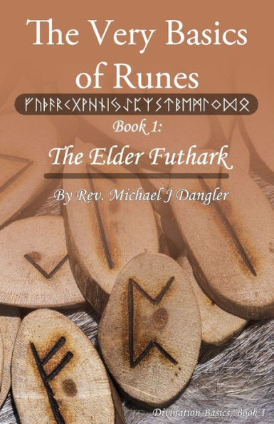 The Very Basics of Runes: Book 1: The Elder Futhark