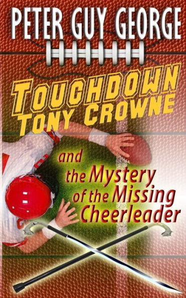 Touchdown Tony Crowne and the Mystery of Missing Cheerleader