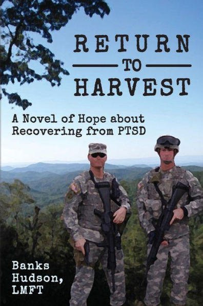 Return to Harvest: A Novel of Hope about Recovering from PTSD