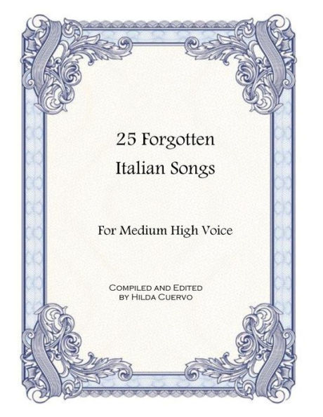 25 Forgotten Italian Songs: For Medium High Voice