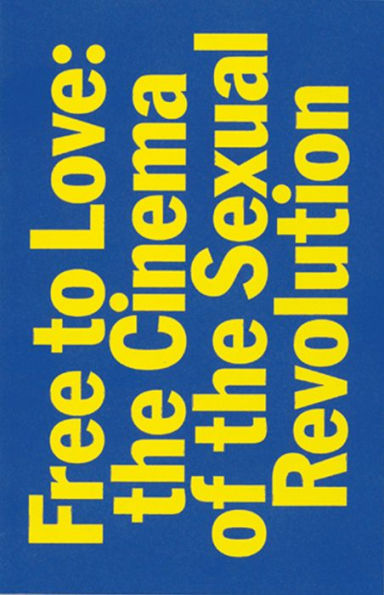 Free to Love: The Cinema of the Sexual Revolution